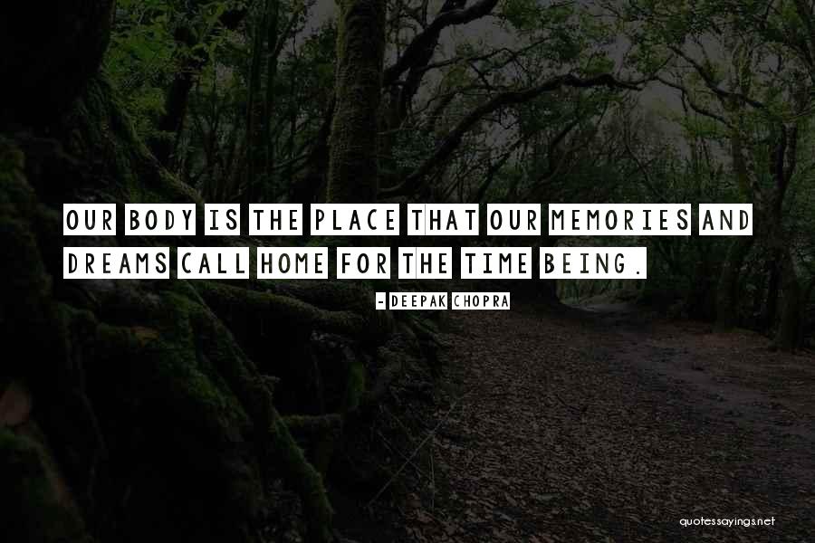 Place And Memories Quotes By Deepak Chopra Place And Memories Quotes By Deepak Chopra