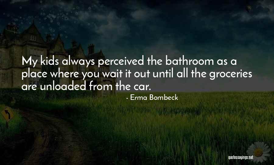 Place Car Quotes By Erma Bombeck Place Car Quotes By Erma Bombeck