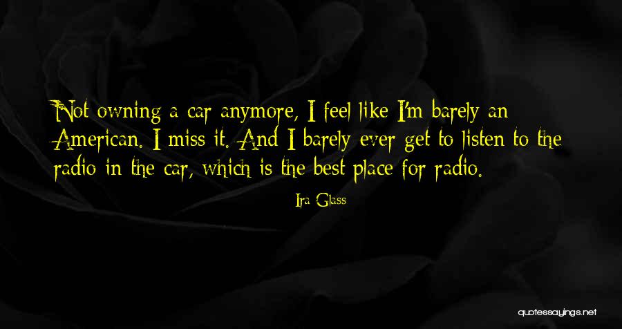 Place Car Quotes By Ira Glass Place Car Quotes By Ira Glass