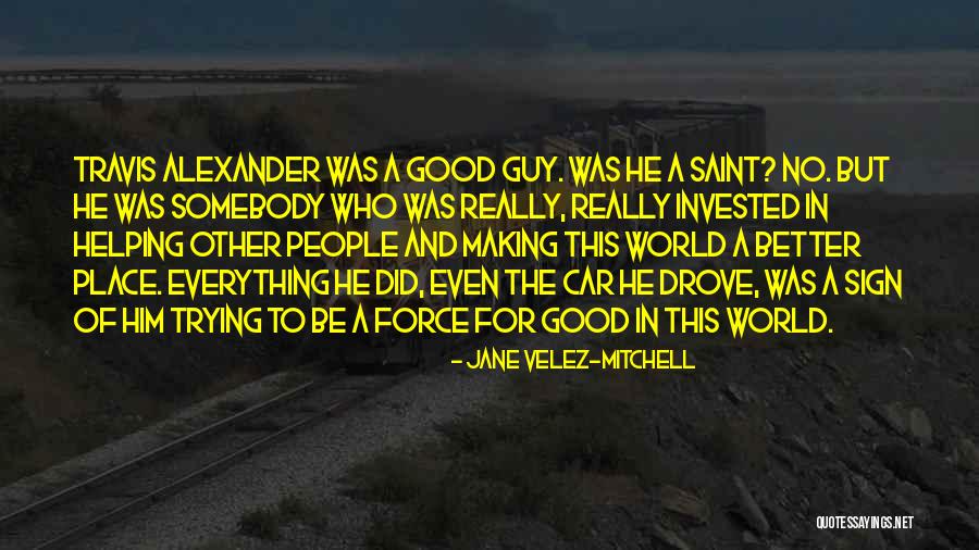 Place Car Quotes By Jane Velez-Mitchell Place Car Quotes By Jane Velez-Mitchell