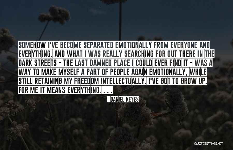 Place I Grow Up Quotes By Daniel Keyes Place I Grow Up Quotes By Daniel Keyes