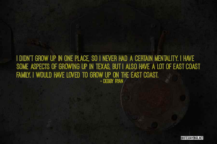 Place I Grow Up Quotes By Debby Ryan Place I Grow Up Quotes By Debby Ryan