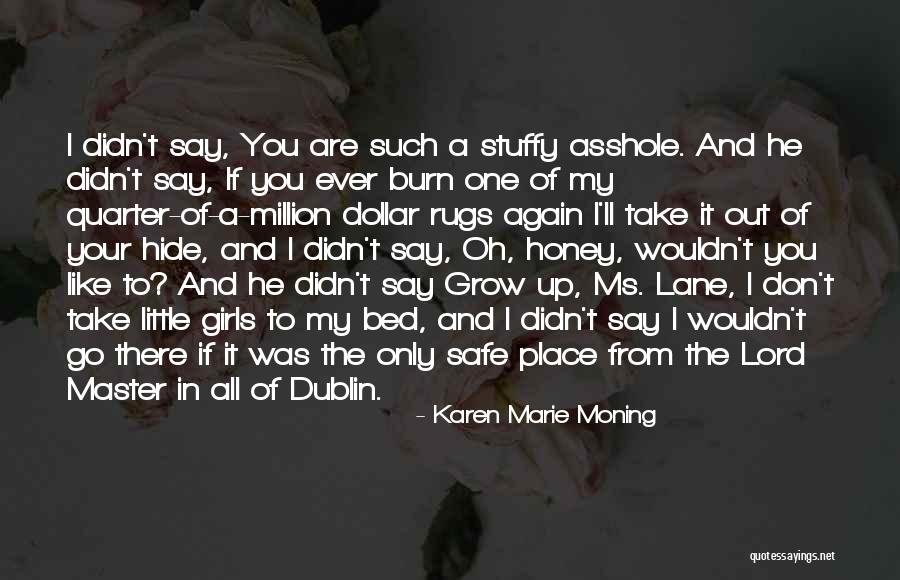 Place I Grow Up Quotes By Karen Marie Moning Place I Grow Up Quotes By Karen Marie Moning