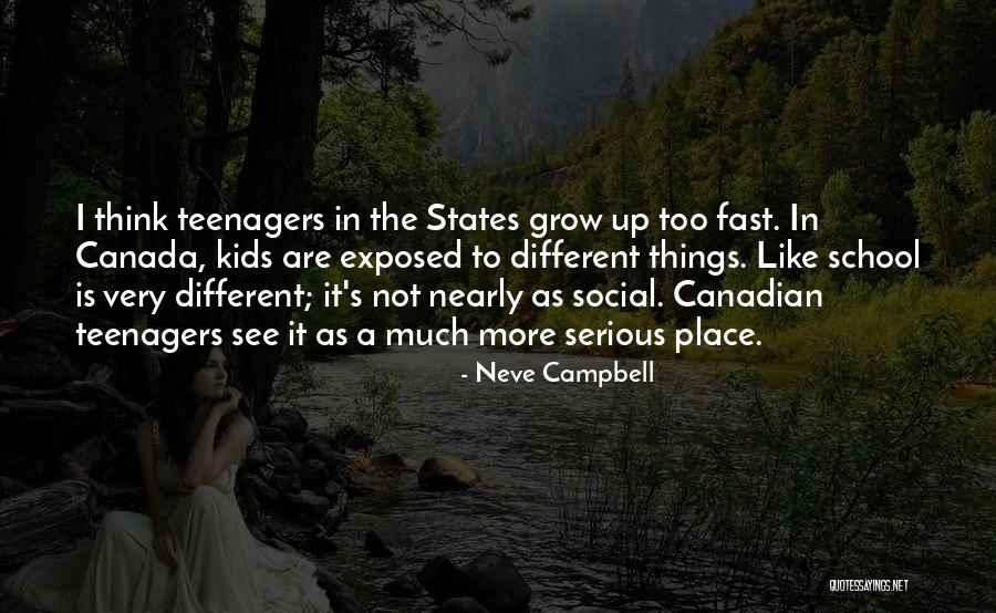 Place I Grow Up Quotes By Neve Campbell Place I Grow Up Quotes By Neve Campbell