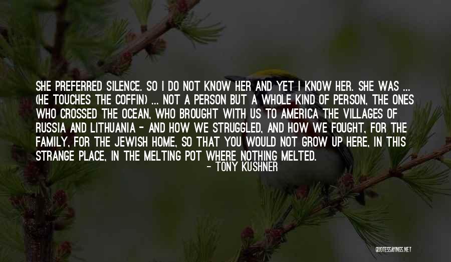 Place I Grow Up Quotes By Tony Kushner Place I Grow Up Quotes By Tony Kushner