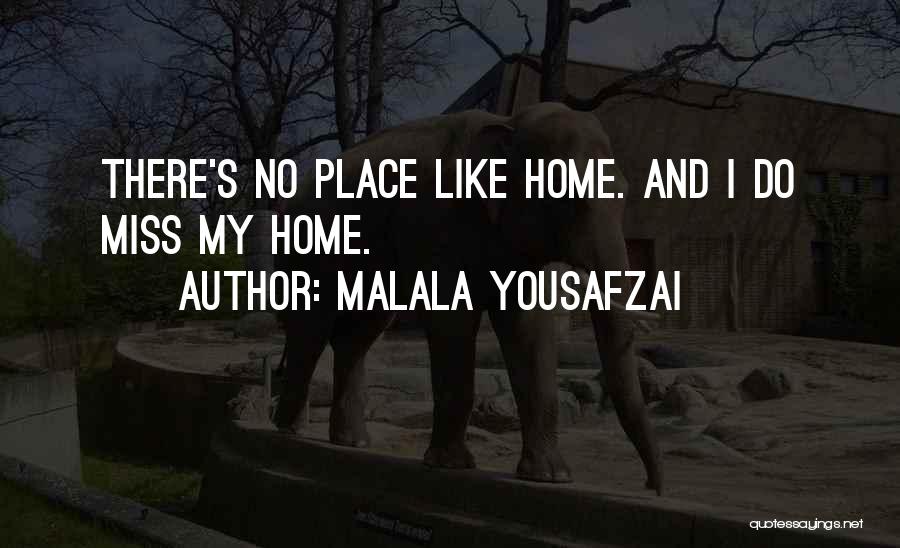 Place Like Home Quotes By Malala Yousafzai