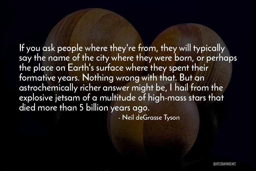 Place Name Quotes By Neil DeGrasse Tyson Place Name Quotes By Neil DeGrasse Tyson