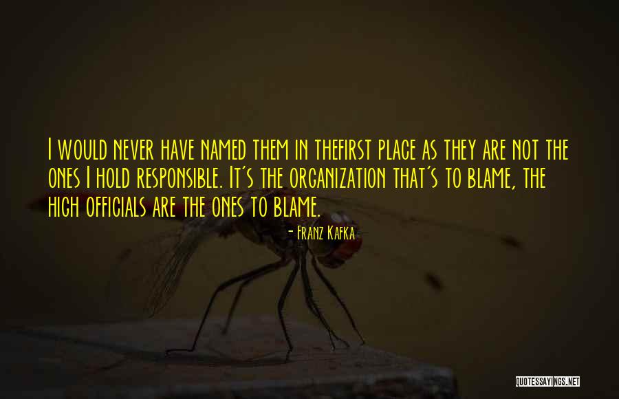 Place The Blame Quotes By Franz Kafka Place The Blame Quotes By Franz Kafka