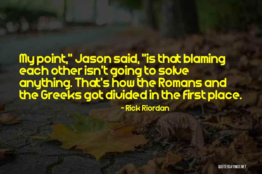 Place The Blame Quotes By Rick Riordan Place The Blame Quotes By Rick Riordan