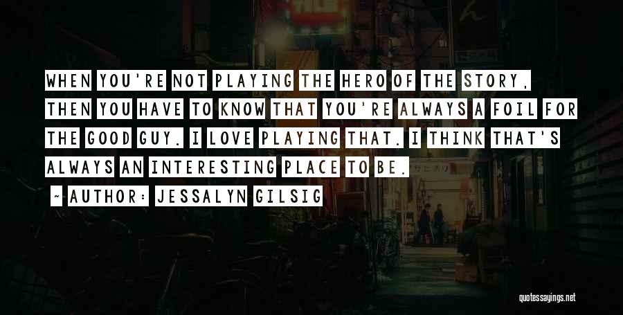 Place You Love Quotes By Jessalyn Gilsig