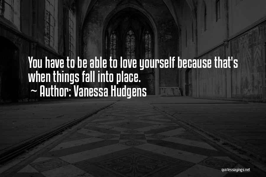 Place You Love Quotes By Vanessa Hudgens