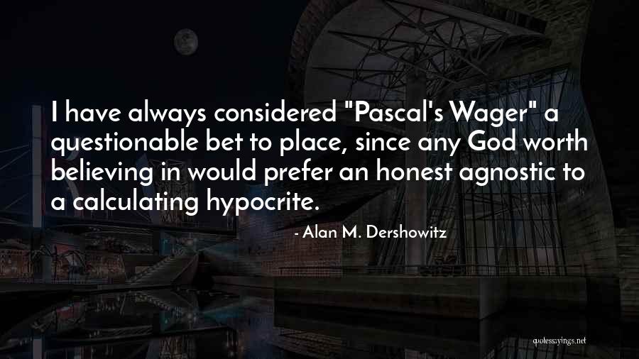 Place Your Bet Quotes By Alan M. Dershowitz Place Your Bet Quotes By Alan M. Dershowitz