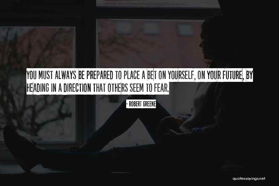 Place Your Bet Quotes By Robert Greene Place Your Bet Quotes By Robert Greene