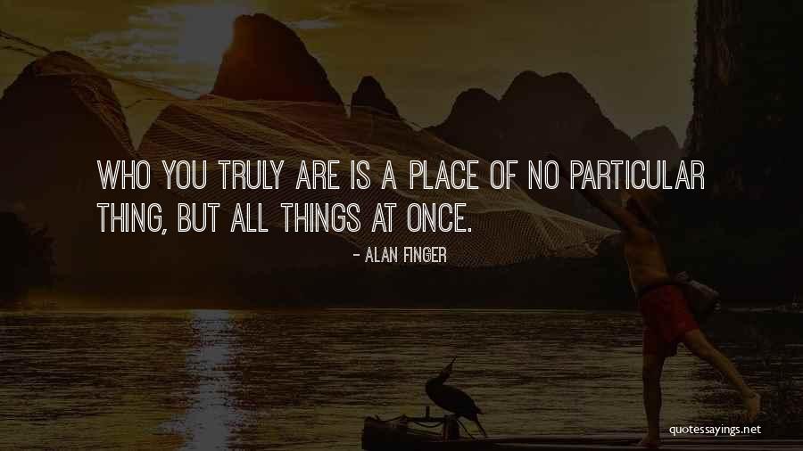 Place Your Finger Quotes By Alan Finger Place Your Finger Quotes By Alan Finger