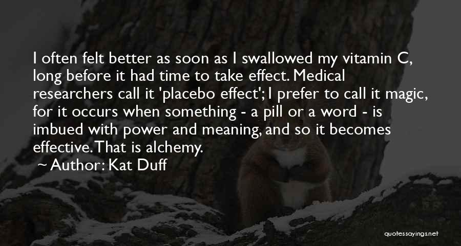 Placebo Effect Quotes By Kat Duff