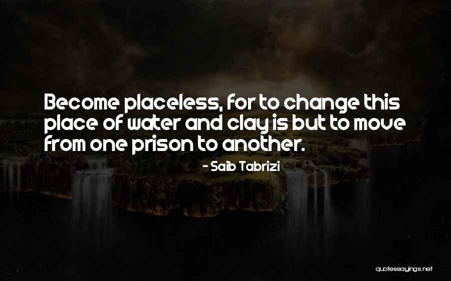 Placeless Quotes By Saib Tabrizi Placeless Quotes By Saib Tabrizi