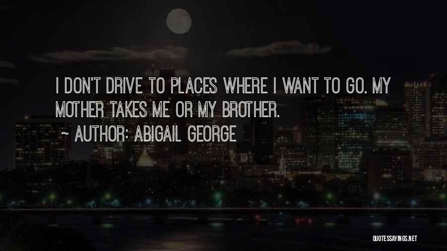 Places I Want To Go Quotes By Abigail George