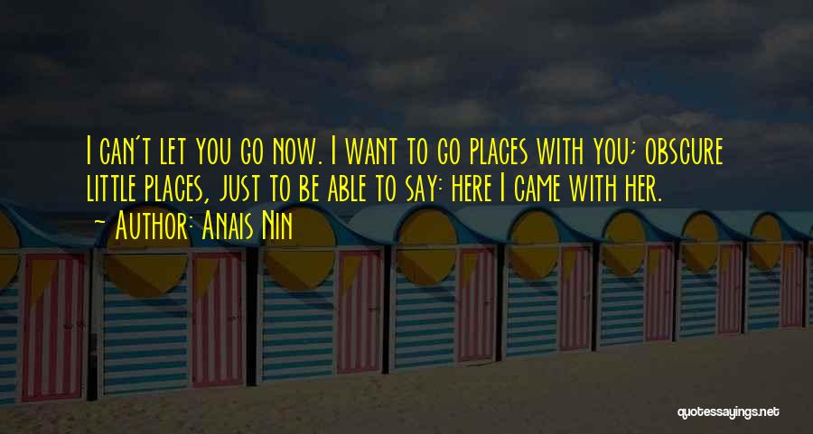 Places I Want To Go Quotes By Anais Nin