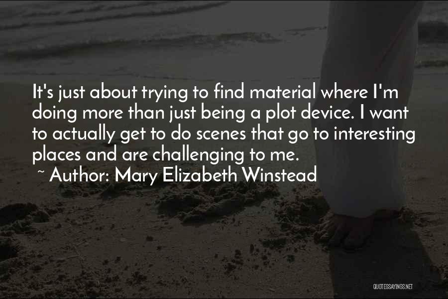 Places I Want To Go Quotes By Mary Elizabeth Winstead