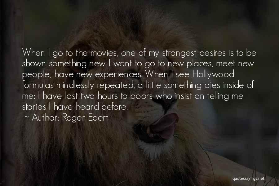 Places I Want To Go Quotes By Roger Ebert