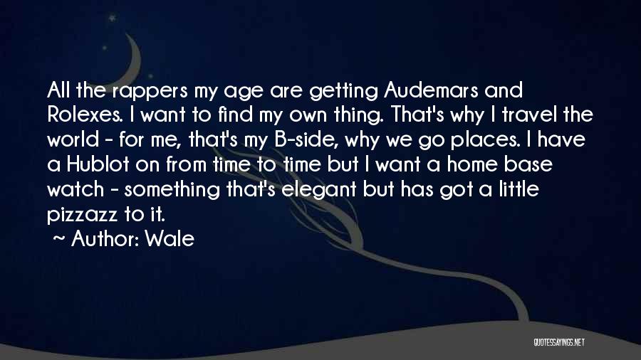 Places I Want To Go Quotes By Wale