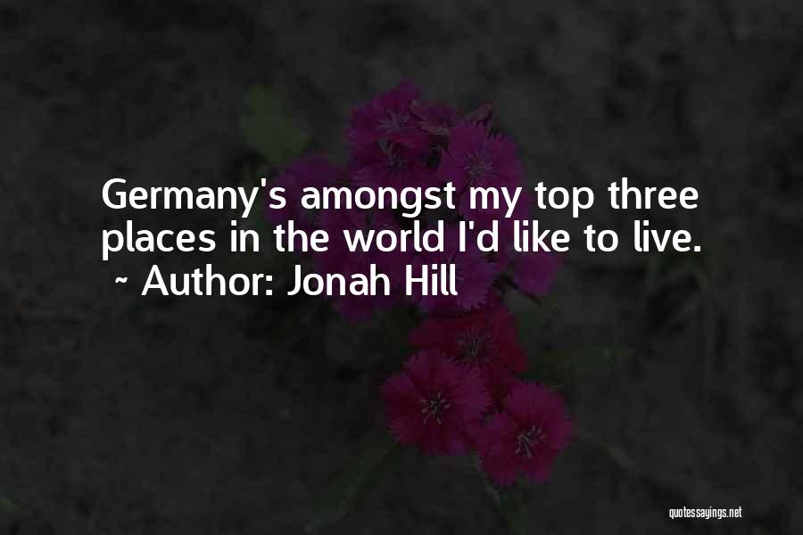 Places In The World Quotes By Jonah Hill
