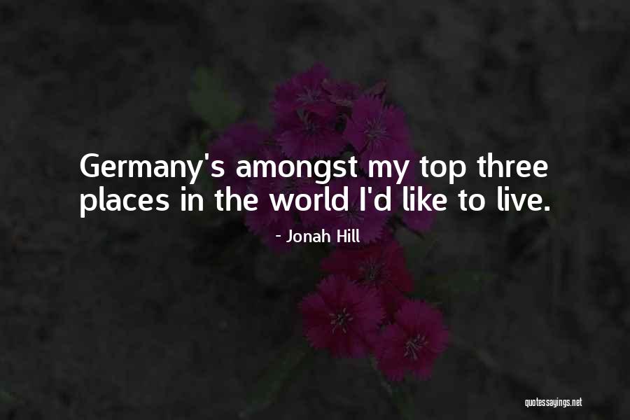 Places In The World Quotes By Jonah Hill