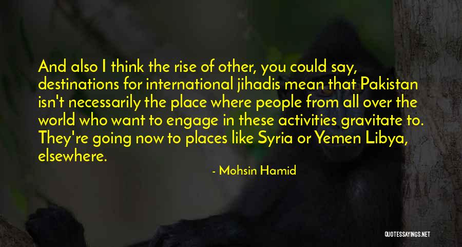 Places In The World Quotes By Mohsin Hamid