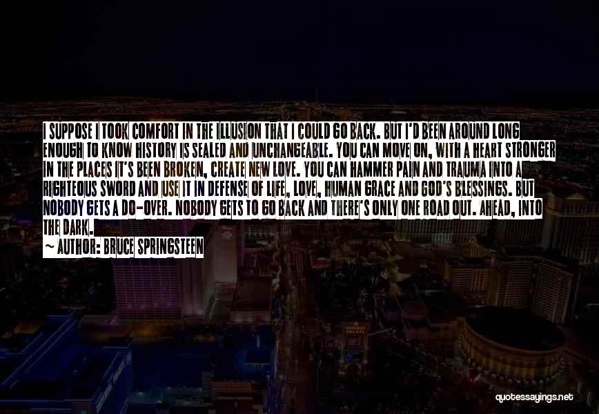 Places Of Comfort Quotes By Bruce Springsteen