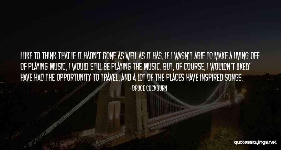 Places The Us Can Travel Quotes By Bruce Cockburn