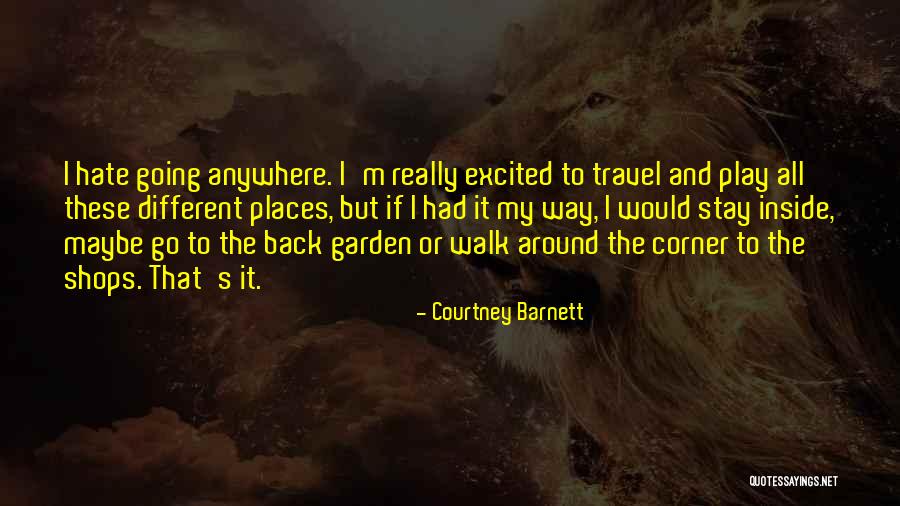 Places The Us Can Travel Quotes By Courtney Barnett