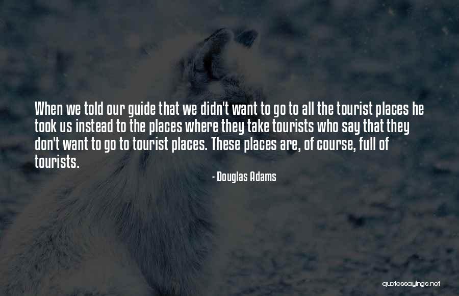 Places The Us Can Travel Quotes By Douglas Adams