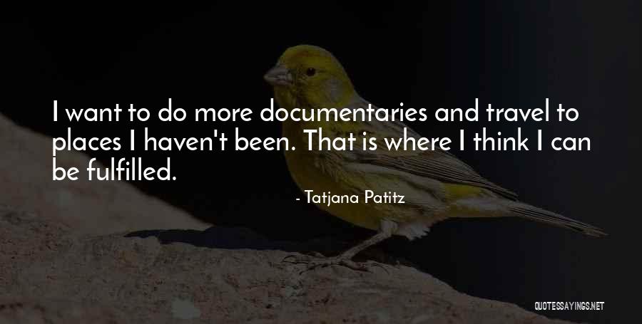 Places The Us Can Travel Quotes By Tatjana Patitz Places The Us Can Travel Quotes By Tatjana Patitz