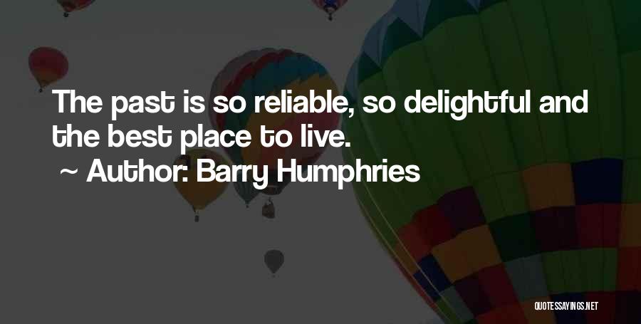 Places To Live Quotes By Barry Humphries