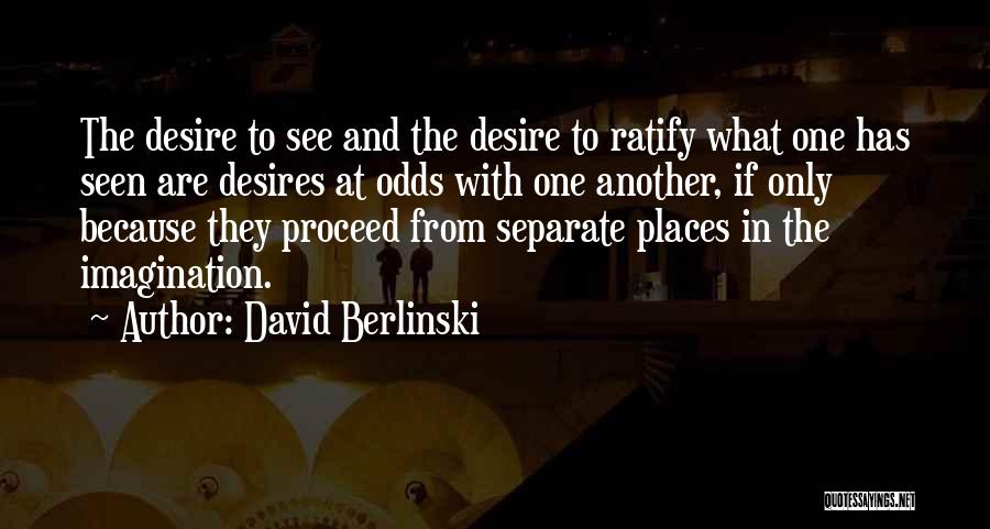 Places To See Quotes By David Berlinski