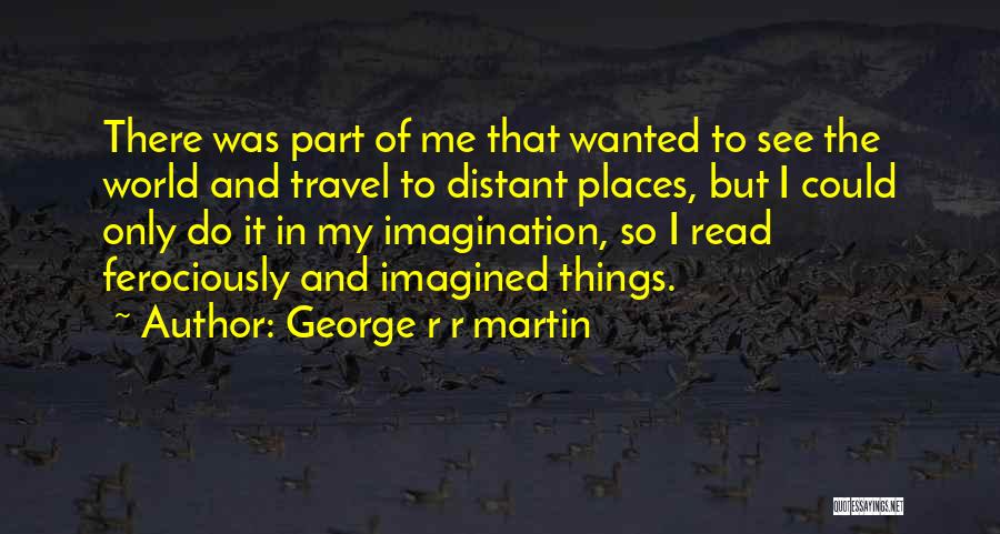 Places To See Quotes By George R R Martin