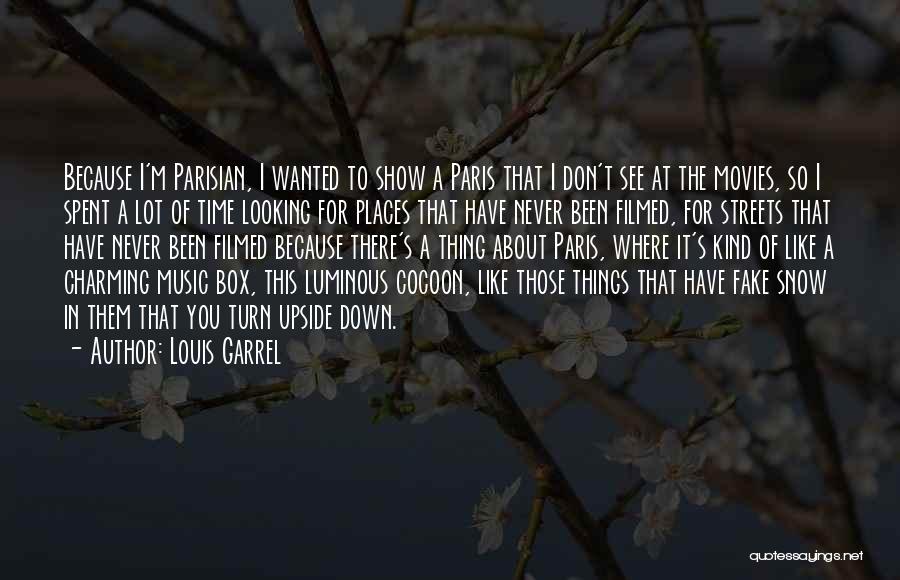 Places To See Quotes By Louis Garrel