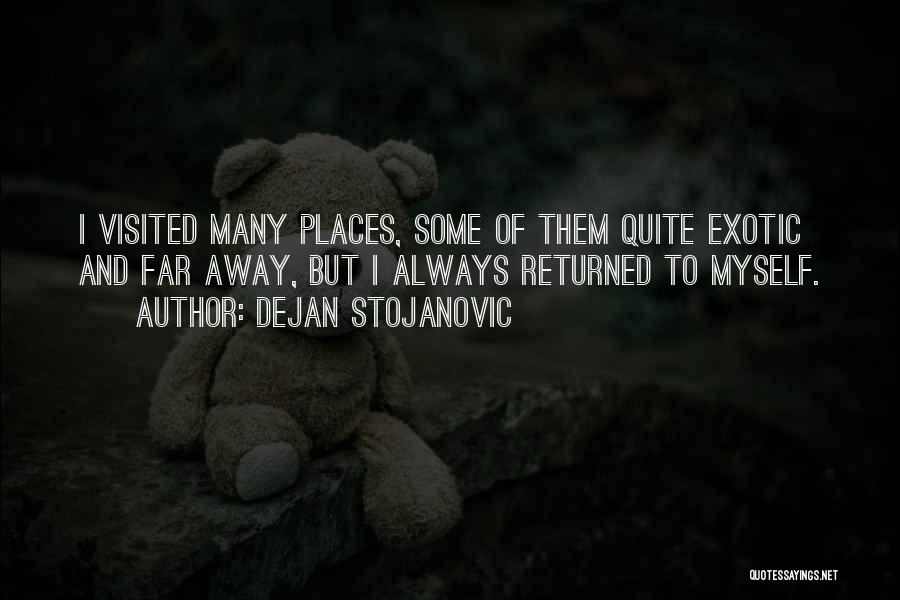 Places Visited Quotes By Dejan Stojanovic