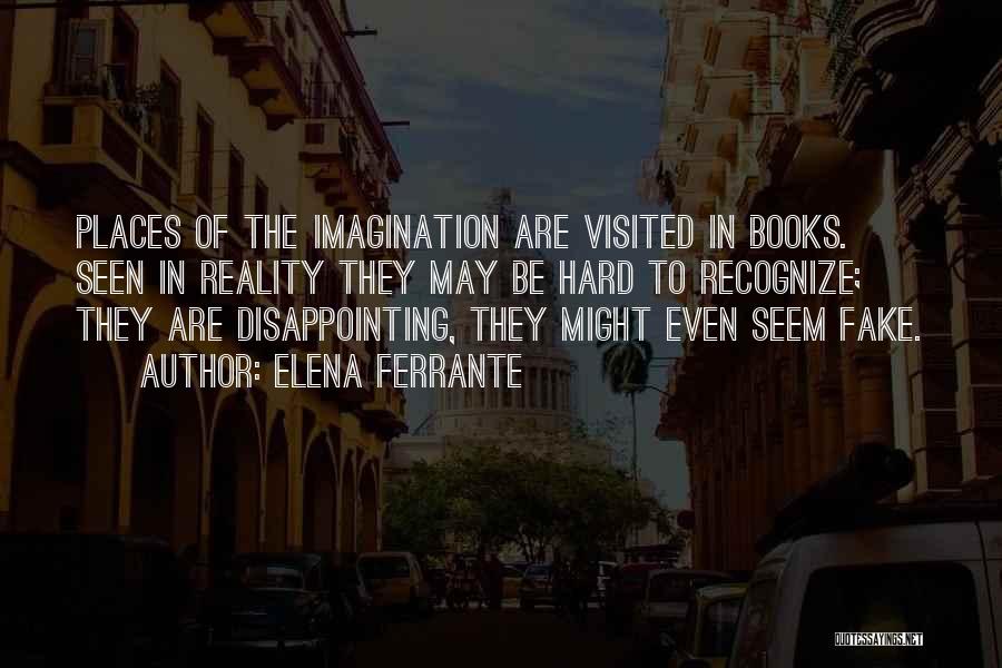 Places Visited Quotes By Elena Ferrante