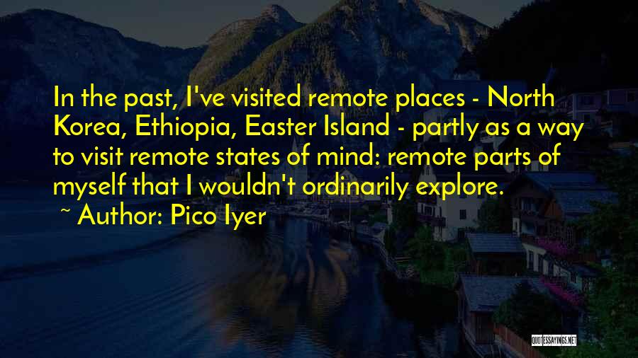 Places Visited Quotes By Pico Iyer