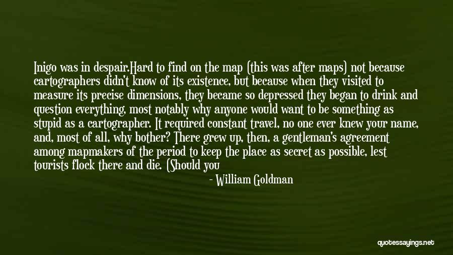 Places Visited Quotes By William Goldman