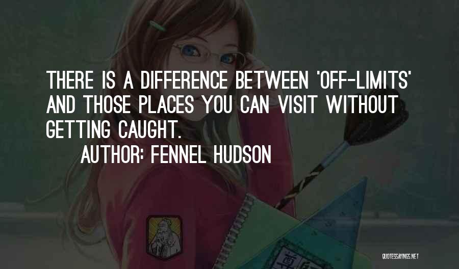 Places You Visit Quotes By Fennel Hudson