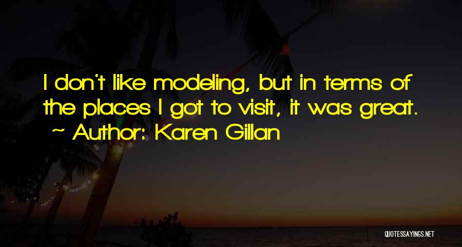 Places You Visit Quotes By Karen Gillan