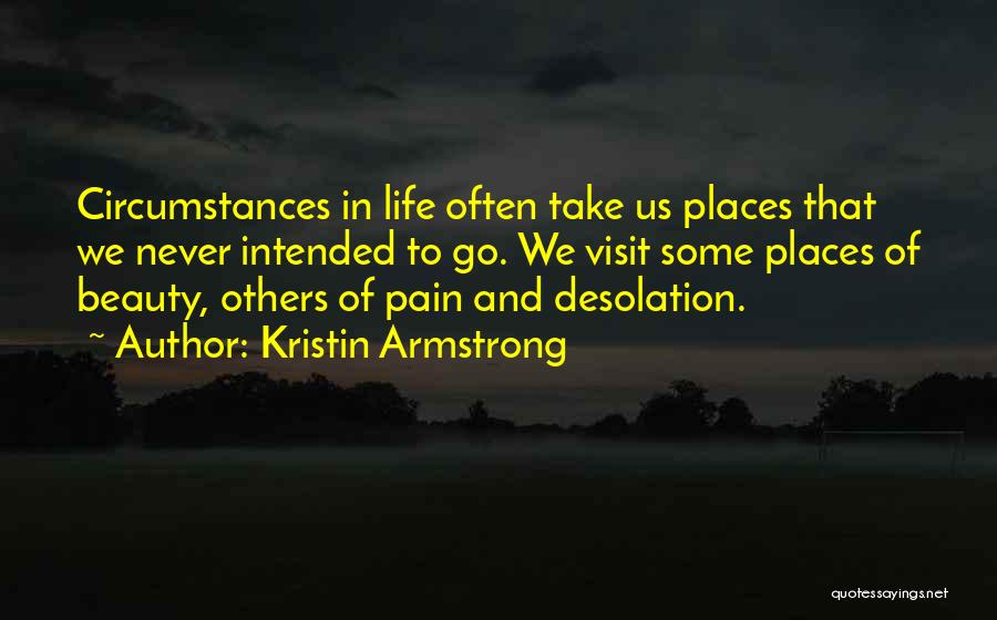 Places You Visit Quotes By Kristin Armstrong