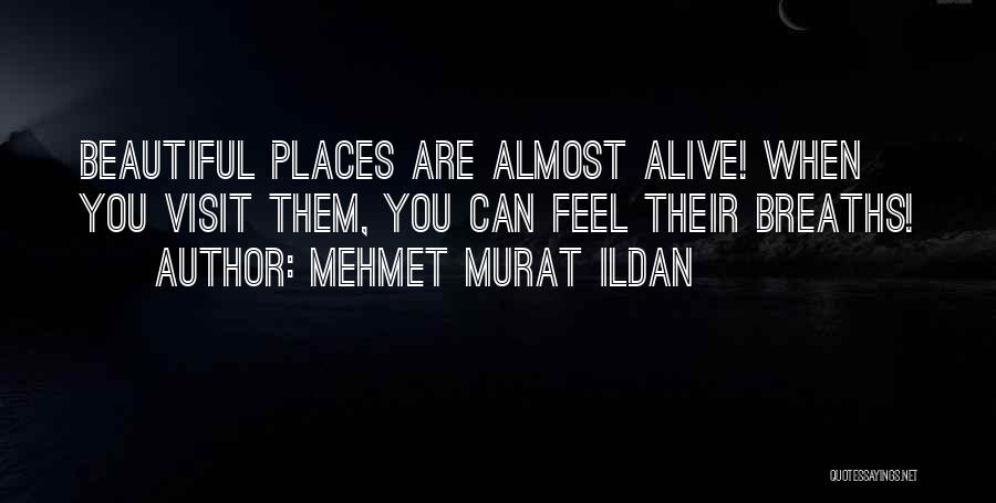 Places You Visit Quotes By Mehmet Murat Ildan