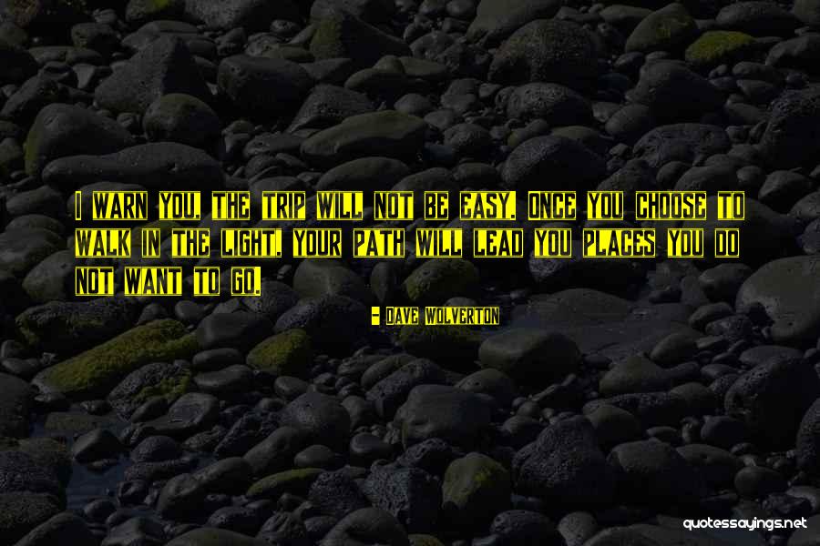 Places You Will Go Quotes By Dave Wolverton Places You Will Go Quotes By Dave Wolverton