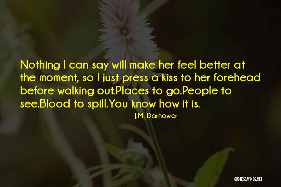 Places You Will Go Quotes By J.M. Darhower Places You Will Go Quotes By J.M. Darhower