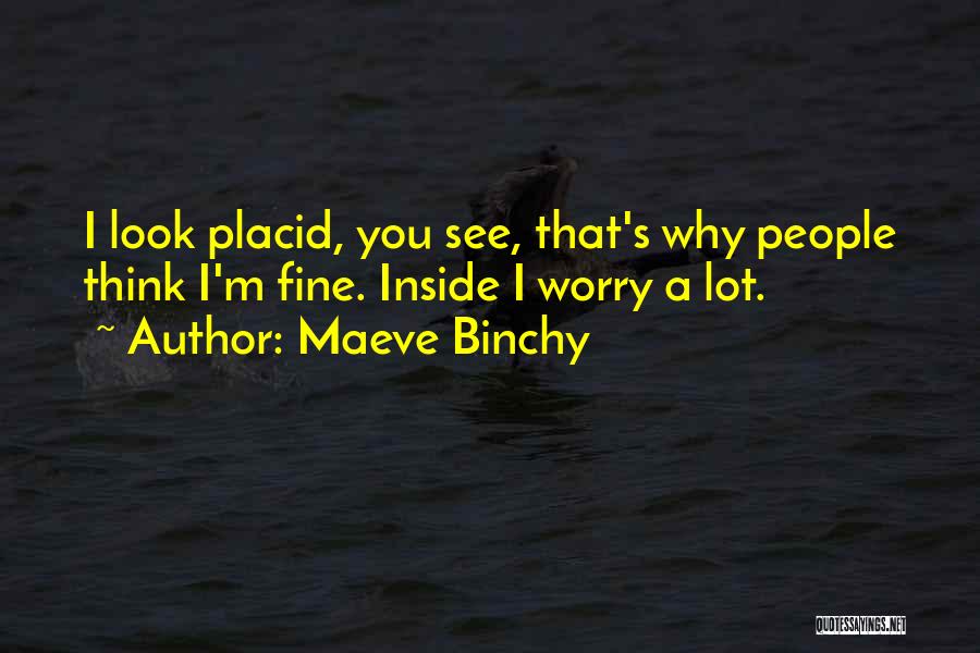 Placid Quotes By Maeve Binchy