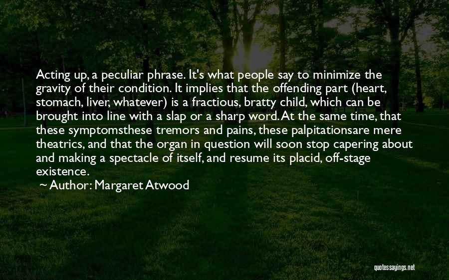 Placid Quotes By Margaret Atwood