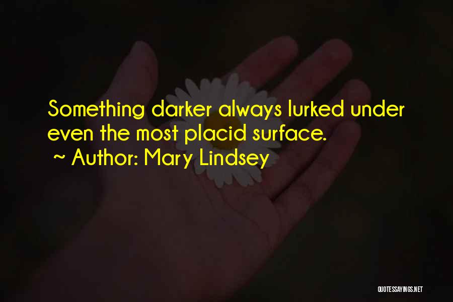 Placid Quotes By Mary Lindsey